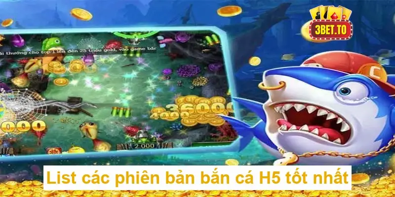 Bắn cá H5 - Siêu phẩm bắn cá đa nền tảng siêu hot 4 List các phiên bản bắn cá H5 tốt nhất