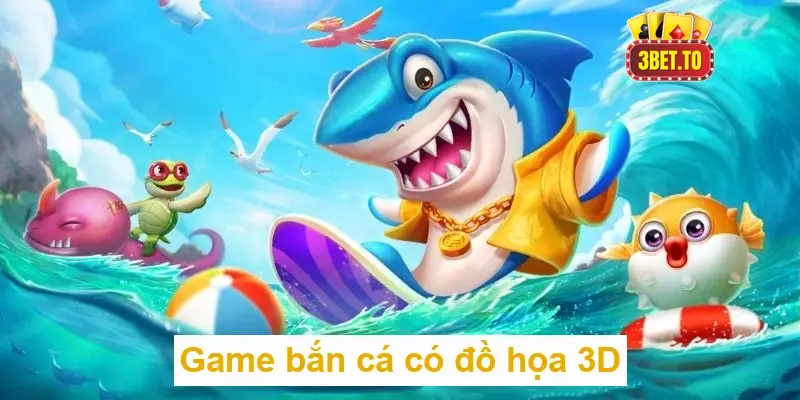 Bắn cá online - Thị trường game kiếm tiền đầy tiềm năng 4 Game bắn cá có đồ họa 3D
