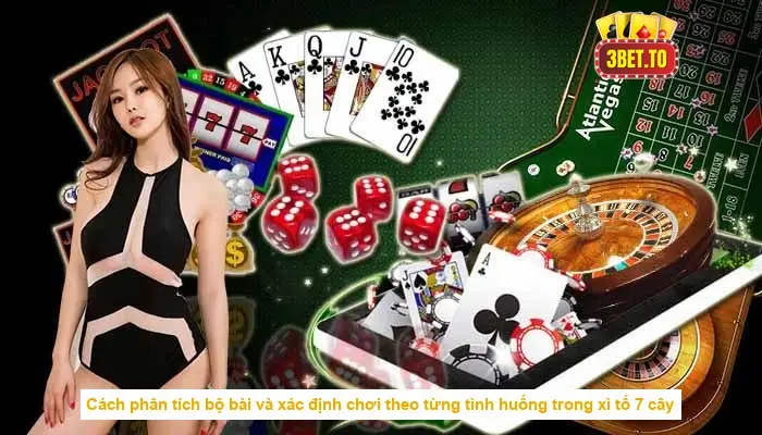 Cách chơi xì tố 7 cây - Tận hưởng trò chơi một cách trọn vẹn 4 Cách phân tích bộ bài và xác định chơi theo từng tình huống trong xì tố 7 cây