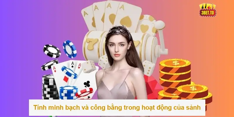 Tính minh bạch và công bằng trong hoạt động của sảnh