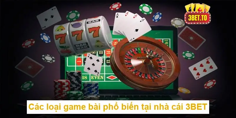 Các loại game bài phổ biến tại nhà cái 3BET