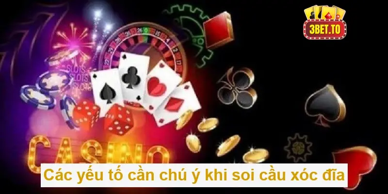 Hướng Dẫn Soi Cầu Xóc Đĩa Hiệu Quả Nhất Cho Người Mới 4 Các yếu tố cần chú ý khi soi cầu xóc đĩa