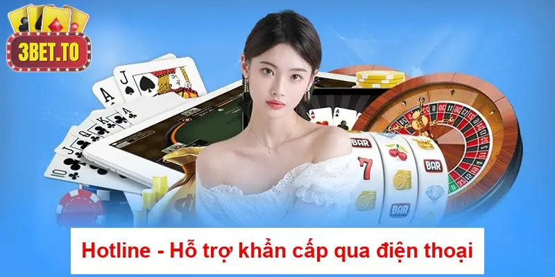 Liên Hệ 3BET – Hướng Dẫn Kết Nối Toàn Diện Và Tiện Lợi 3 Hotline - Hỗ trợ khẩn cấp qua điện thoại