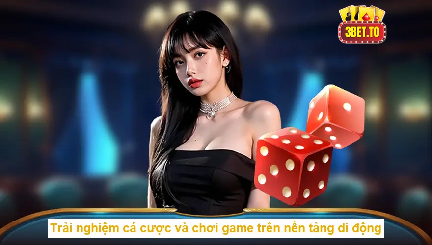 Trang chủ 19 Trải nghiệm cá cược và chơi game trên nền tảng di động